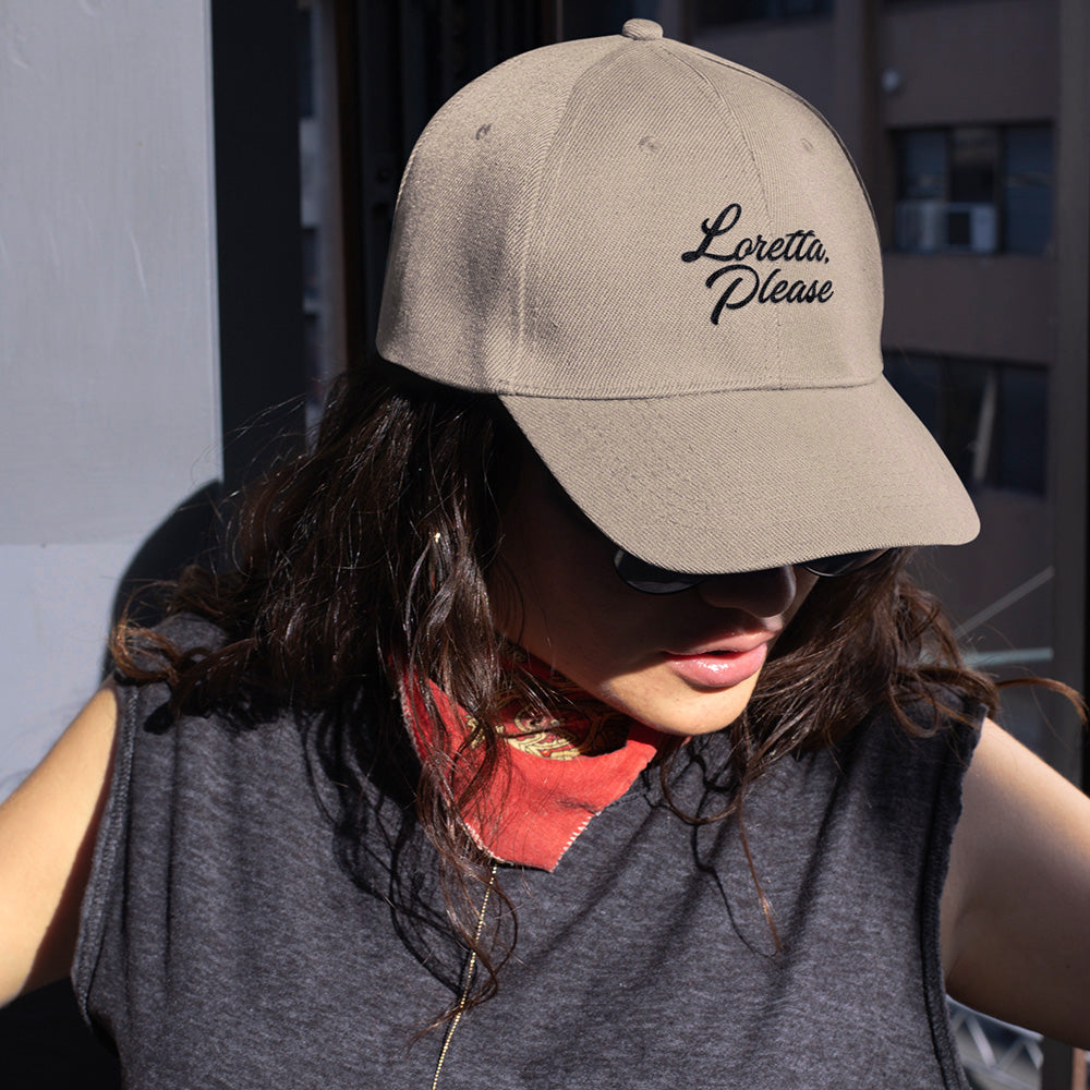 Loretta, Please Embroidered Dad Hat